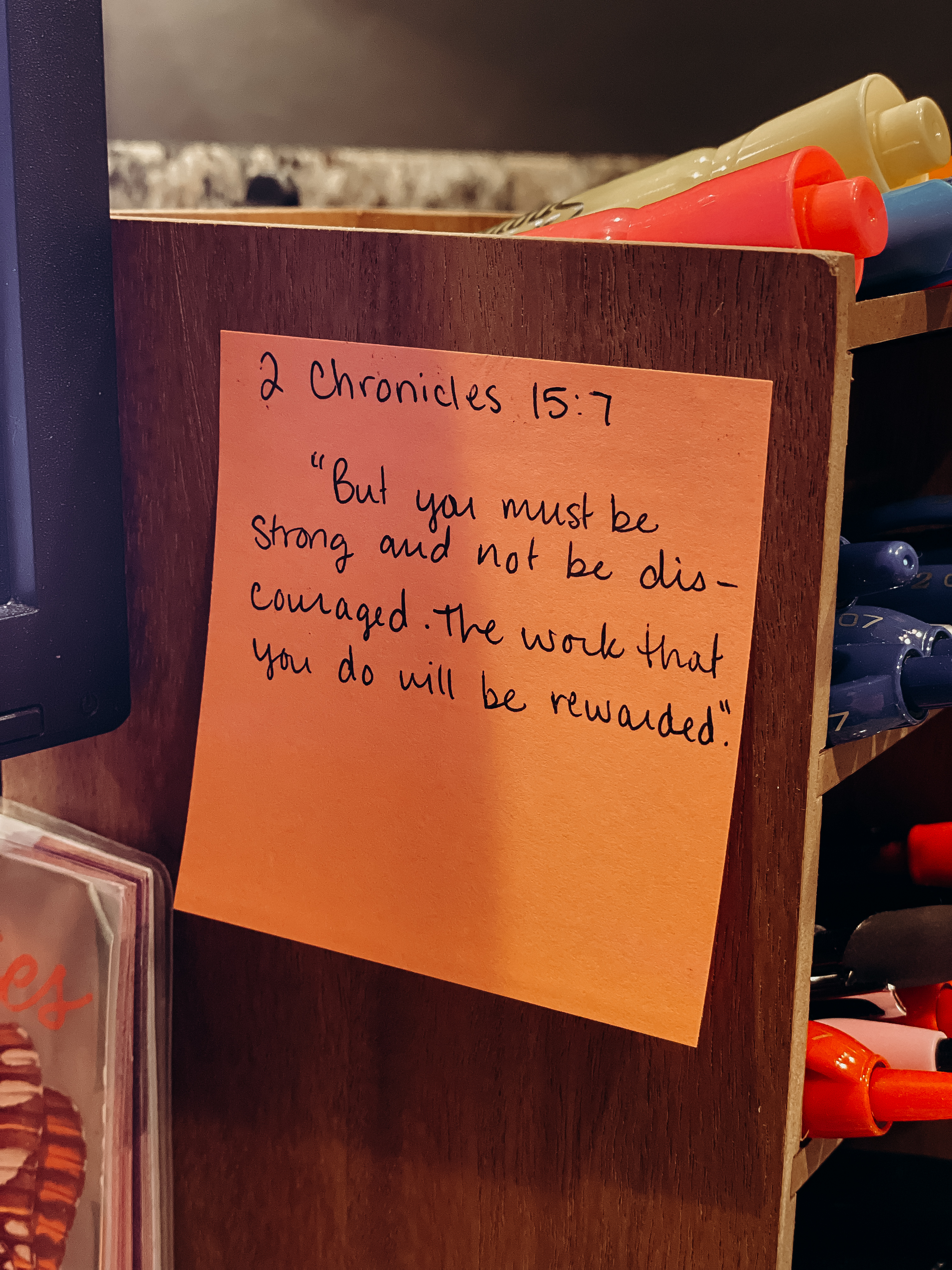 scripture for growing your faith: "2 CHRONICLES 15:7 - but you must be strong and not discouraged. The work that you do will be rewarded."