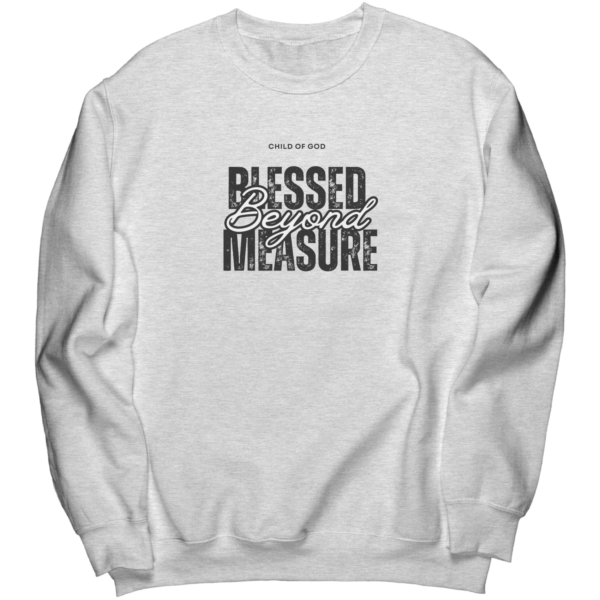 blessed beyond measure - gray sweatshirt
